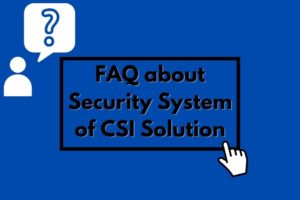 faq about security system of csi solution