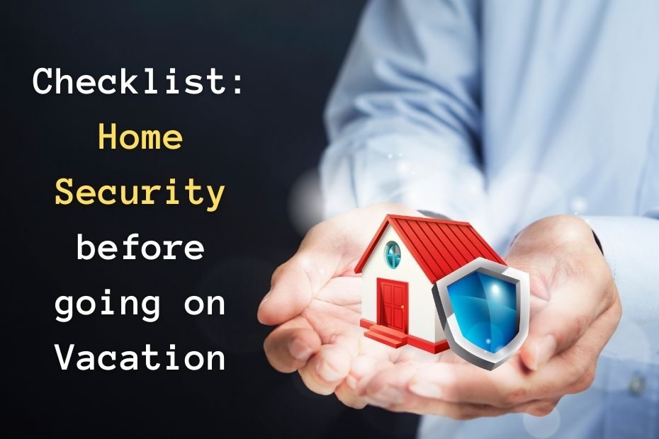 Checklist: Home Security before going on Vacation