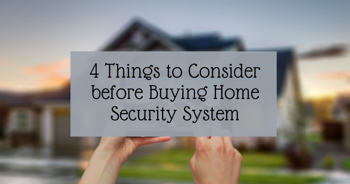 4 things to consider before buying a home security system